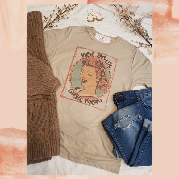 Taylor & Cambria Tops - Not Your Basic Mom Graphic Tee